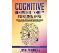 Daniel Wallaces Cognitive Behavioral Therapy Course Made Simple (Tascabile)