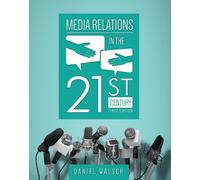Daniel Walsch Media Relations in the 21st Century (Tascabile)