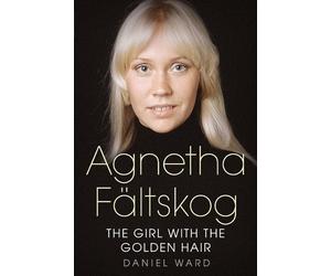 Daniel Ward Agnetha Faltskog the Girl with the Golden Hair (Tascabile)