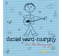 Daniel Ward-Murphy - Until the Morning Light (Digipak - Limited Edition)