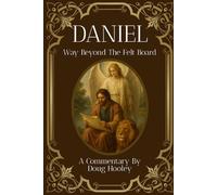 Daniel: Way Beyond the Felt Board