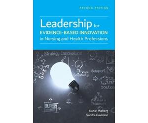 Daniel Weberg S Leadership for Evidence-Based Innovation in Nursing (Tascabile)