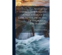 Daniel Webster Notes On Hydrology and the Application of Its Laws t (Tascabile)