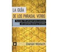 Daniel Welsch La Guía de los Phrasal Verbs (Tascabile)