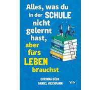 Daniel Wiechman Alles, was du in der Schule nicht gelernt hast, aber (Tascabile)
