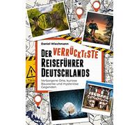 Daniel Wiechman Der verrückteste Reiseführer Deutschlands: Ve (Copertina rigida)