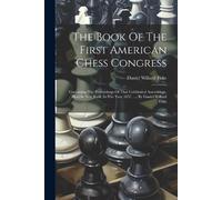 Daniel Willard Fiske The Book Of The First American Chess Congress (Tascabile)
