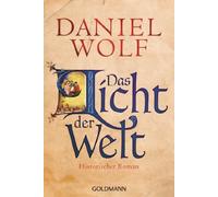Daniel Wolf Das Licht der Welt: Historischer Roman (Die Fleury-Serie (Tascabile)