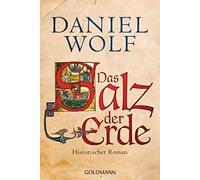 Daniel Wolf Das Salz der Erde: Historischer Roman (Die Fleury-Serie, (Tascabile)