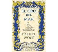 Daniel Wolf El oro del mar / Gold from the Sea (Copertina rigida)