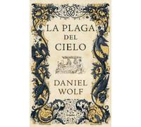Daniel Wolf La plaga del cielo / The Gift of Heaven. (Copertina rigida)