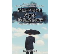 Daniel Wolf Never Lose Sight of the Dark (Tascabile)