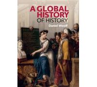 Daniel Woolf A Global History of History (Tascabile)