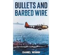 Daniel Wrinn Bullets and Barbed Wire (Tascabile)