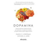Daniel Z Lieber Dopamina: Cómo Una Molécula Condiciona de Quién Nos (Tascabile)