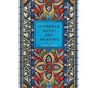 Daniel Zager Lutheran Music and Meaning (Tascabile)