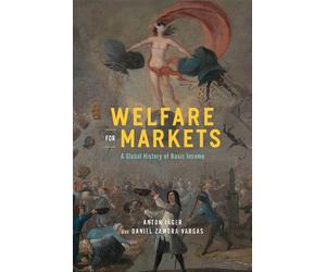Daniel Zamora Vargas Anton Jäger Welfare for Markets (Copertina rigida)