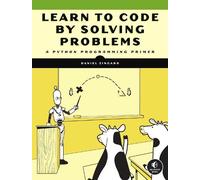 Daniel Zingaro Learn to Code by Solving Problems (Tascabile)