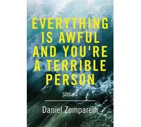 Daniel Zomparelli Everything is awful and You're a Terrible Person (Tascabile)