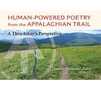 Daniel Zube Human-Powered Poetry from the Appalachian Trail (Tascabile)