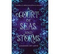 Daniela A Mera Elayna R Gallea A Court of Seas and Storms (Copertina rigida)