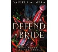 Daniela A Mera To Defend a Bride (Copertina rigida) Entangled with the Enduar
