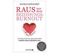 Daniela Bernhar Raus aus dem Beziehungs-Burnout: Erst ich, dann du, (Tascabile)