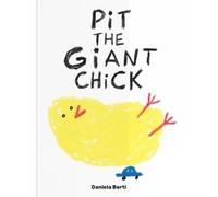 Daniela Berti Pit The Giant Chick (Copertina rigida)