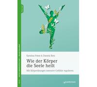 Daniela Botz Ka Wie der Körper die Seele heilt: Mit Körperübungen in (Tascabile)