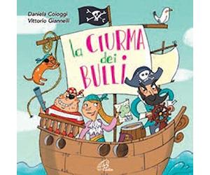 Daniela Cologgi, Vittorio Giannelli - La Ciurma Dei Bulli - Spartito Copione