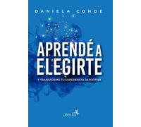 Daniela Conde Aprendé a Elegirte (Tascabile)