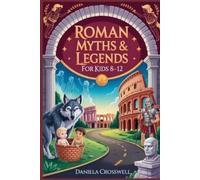 Daniela Crosswell Roman Myths & Legends for Kids Ages 8-12 (Tascabile)