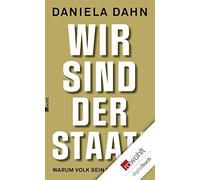 Daniela Dahn Wir sind der Staat: Warum Volk sein nicht genüg (Copertina rigida)