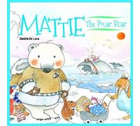 Daniela De Luca Neil Morris Mattie the Polar Bear (Copertina rigida)