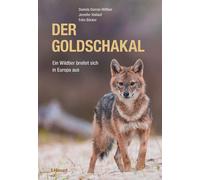Daniela Derron-Hilfiker Felix B Der Goldschakal: Ein Wildtier (Copertina rigida)