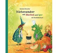 Daniela Dresche Küchenzauber mit Merlind und Igor: Ein Kochbi (Copertina rigida)