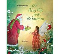 Daniela Drescher Die kleine Elfe feiert Weihnachten (Copertina rigida)