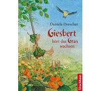 Daniela Drescher Giesbert hört das Gras wachsen (Copertina rigida)
