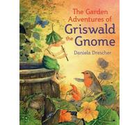 Daniela Drescher The Garden Adventures of Griswald the Gnome (Copertina rigida)