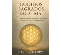 Daniela Escrivá Códigos Sagrados del Alma (Tascabile) Espiritualidad Moderna