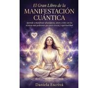Daniela Escrivá El Gran libro de la manifestación cuántica (Tascabile)