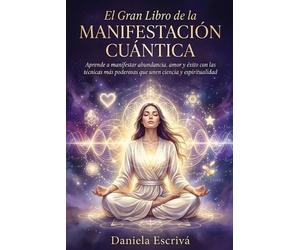 Daniela Escrivá El Gran libro de la manifestación cuántica (Tascabile)