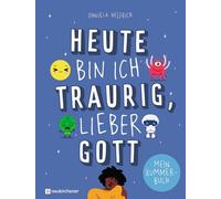 Daniela Helfric Heute bin ich traurig, lieber Gott: Mein Kumm (Copertina rigida)