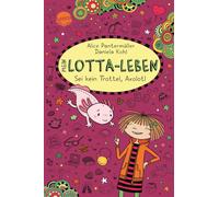 Daniela Kohl Al Mein Lotta-Leben (21). Sei kein Trottel, Axol (Copertina rigida)