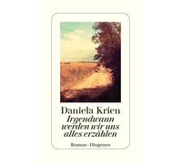 Daniela Krien Irgendwann werden wir uns alles erzählen (detebe) (Tascabile)