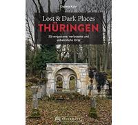 Daniela Kü Lost & Dark Places Thüringen: 33 vergessene, verlass (Tascabile)