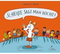 Daniela Kulot Scheiße sagt man nicht: Bilderbuch (Copertina rigida)