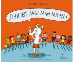 Daniela Kulot Scheiße sagt man nicht: Bilderbuch (Copertina rigida)