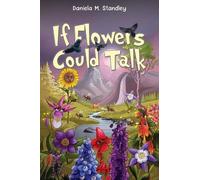 Daniela M. Standley If Flowers Could Talk (Tascabile)