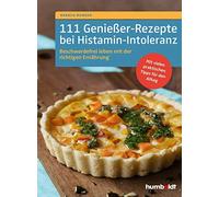 Daniela Mainzer 111 Genießer-Rezepte bei Histamin-Intoleranz: Beschw (Tascabile)